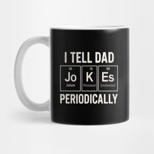 I Tell Dad Jokes Periodically Funny Science Fathers Day Nerdy Mug
